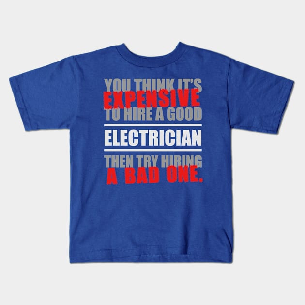 Expensive Hire Electrician Kids T-Shirt by veerkun